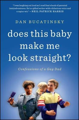 Does This Baby Make Me Look Straight? by Bucatinsky, Dan