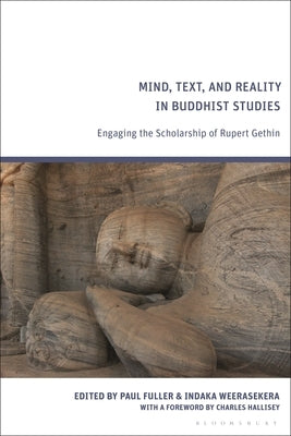 Mind, Text, and Reality in Buddhist Studies: Engaging the Scholarship of Rupert Gethin by Fuller, Paul