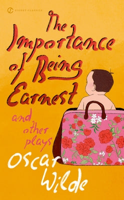 The Importance of Being Earnest and Other Plays by Wilde, Oscar