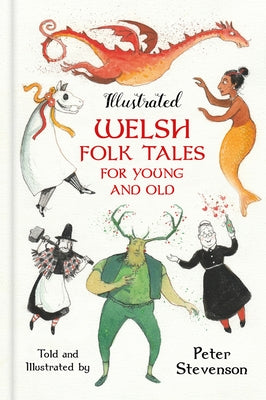 Illustrated Welsh Folk Tales for Young and Old by Stevenson, Peter