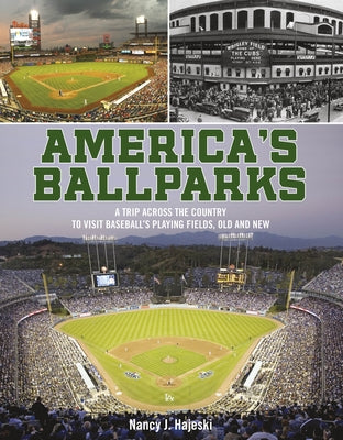 America's Ballparks: A Trip Across the Country to Visit Baseball's Playing Fields, Old and New by Hajeski, Nancy J.