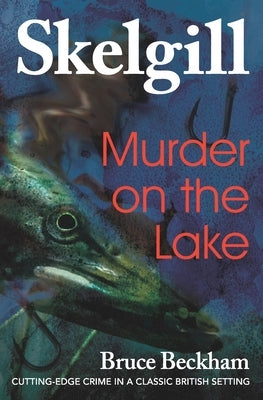 Murder on the Lake: Inspector Skelgill Investigates by Beckham, Bruce