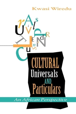 Cultural Universals and Particulars by Wiredu, Kwasi