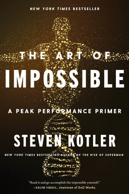 The Art of Impossible: A Peak Performance Primer by Kotler, Steven