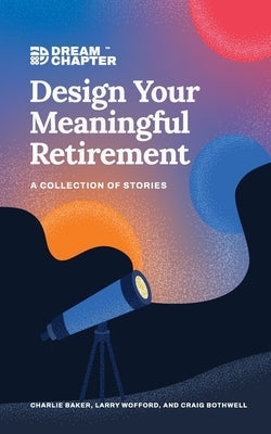 Design Your Meaningful Retirement by Baker, Charlie