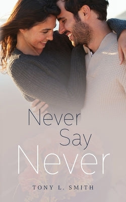 Never Say Never by Smith, Tony L.