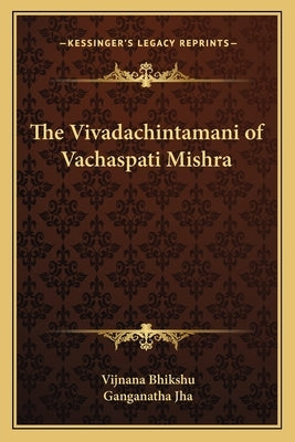 The Vivadachintamani of Vachaspati Mishra by Bhikshu, Vijnana