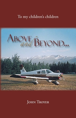 Above And Beyond by Troyer, John