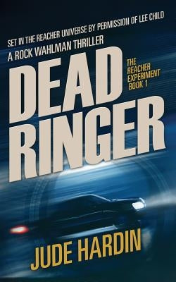 Dead Ringer: The Jack Reacher Experiment Book 1 by Hardin, Jude