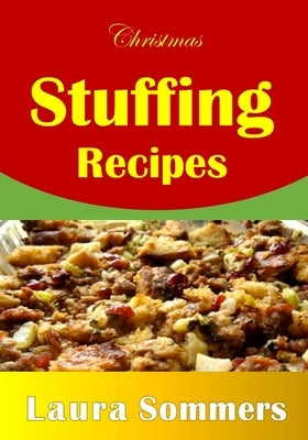 Christmas Stuffing Recipes by Sommers, Laura