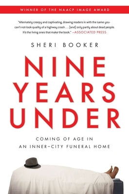 Nine Years Under: Coming of Age in an Inner-City Funeral Home by Booker, Sheri