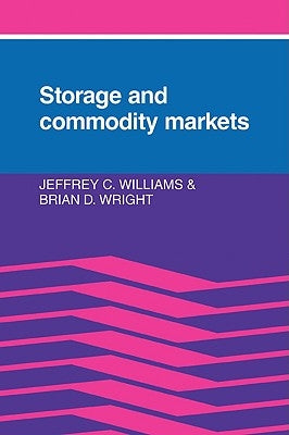 Storage and Commodity Markets by Williams, Jeffrey C.