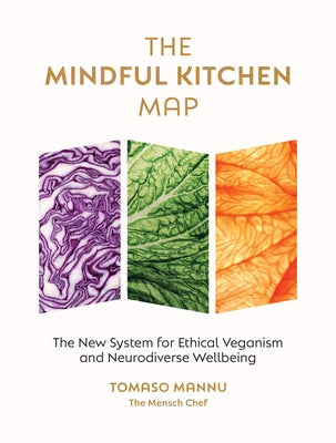 The Mindful Kitchen Map: The New System for Ethical Veganism and Neurodiverse Wellbeing by Mannu, Tomaso