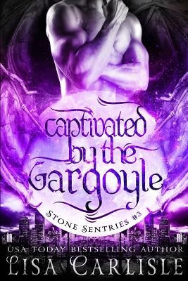 Captivated by the Gargoyle: (a gargoyle shifter and cop romance) by Carlisle, Lisa