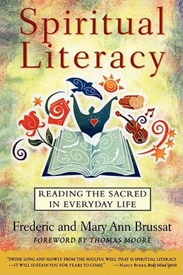 Spiritual Literacy: Reading the Sacred in Everyday Life by Brussat, Frederic