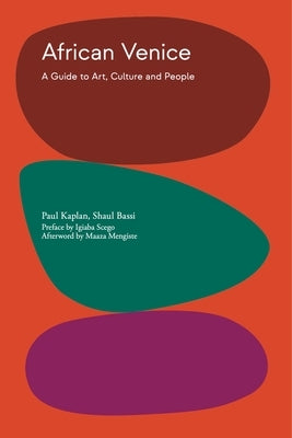 African Venice: A Guide to Art, Culture and People by Kaplan, Paul