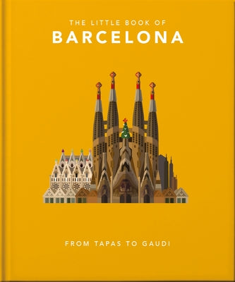 The Little Book of Barcelona: From Tapas to Gaudí by Hippo! Orange