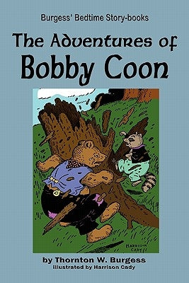 The Adventures of Bobby Coon by Burgess, Thornton W.