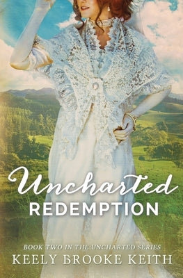 Uncharted Redemption by Keith, Keely Brooke