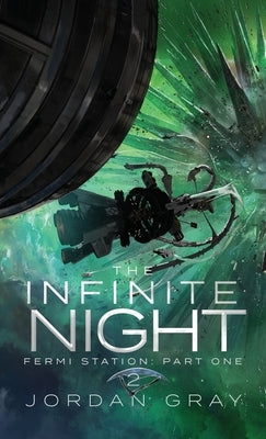 The Infinite Night Book 2: Fermi Station Part 1 by Gray, Jordan