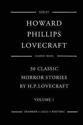 30 Classic Horror Stories By H.P.Lovecraft - Volume 1 by Lovecraft, Howard Phillips