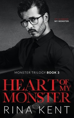 Heart of My Monster: A Dark Mafia Romance by Kent, Rina