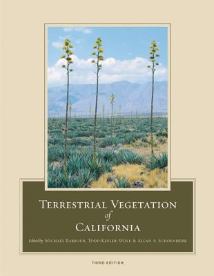 Terrestrial Vegetation of California, 3rd Edition by Barbour, Michael