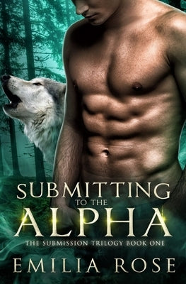 Submitting to the Alpha by Rose, Emilia