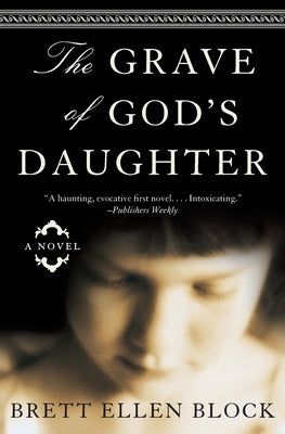 The Grave of God's Daughter by Block, Brett Ellen