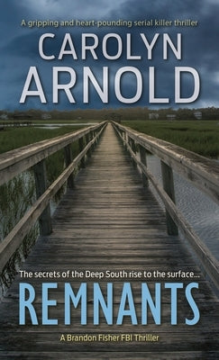 Remnants: A gripping and heart-pounding serial killer thriller by Arnold, Carolyn