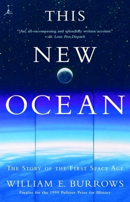 This New Ocean: The Story of the First Space Age by Burrows, William E.