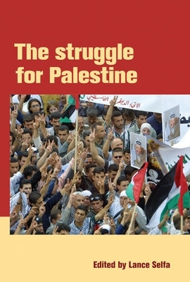 The Struggle for Palestine by Selfa, Lance