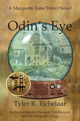 Odin's Eye: A Marquette Time Travel Novel by Tichelaar, Tyler R.