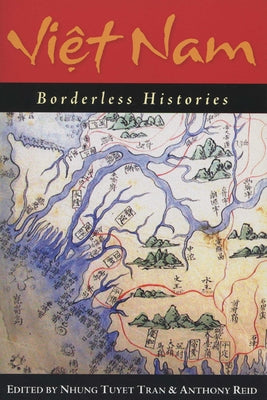 Viet Nam: Borderless Histories by Tran, Nhung Tuyet