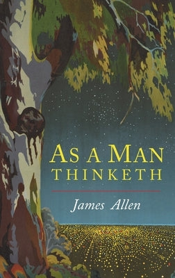 As a Man Thinketh by Allen, James