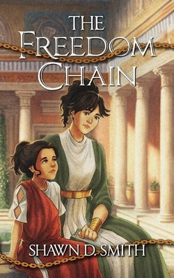 The Freedom Chain by Smith, Shawn D.