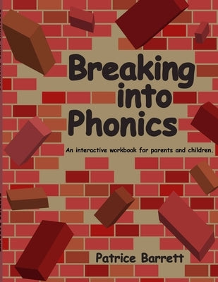 Breaking Into Phonics by Barrett, Patrice