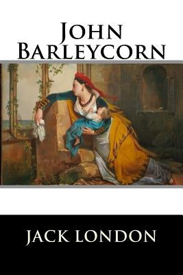 John Barleycorn by Jack London