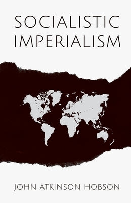 Socialistic Imperialism by Hobson, John Atkinson