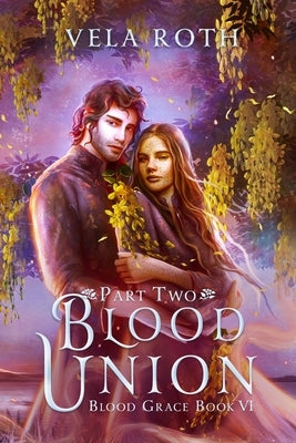 Blood Union Part Two: A Fantasy Romance by Roth, Vela