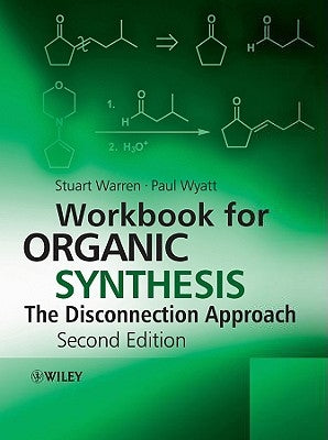 Workbook for Organic Synthesis: The Disconnection Approach by Warren, Stuart