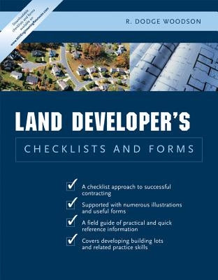 Residential Land Developer's Checklists and Forms by Woodson, R. Dodge