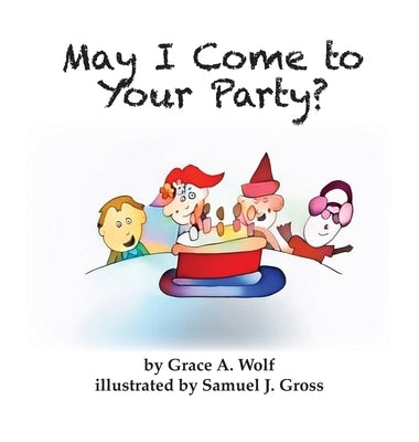 May I Come to Your Party? by Wolf, Grace A.