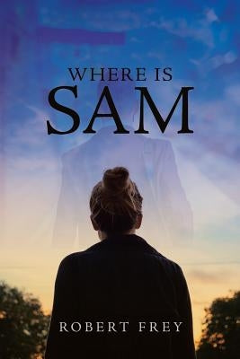 Where is Sam by Frey, Robert