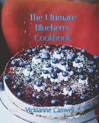 The Ultimate Blueberry Cookbook by 4. Paws Games and Publishing