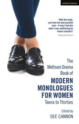 The Methuen Drama Book of Modern Monologues for Women: Teens to Thirties by Roach, Alexandra