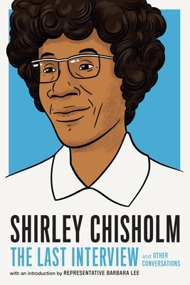 Shirley Chisholm: The Last Interview: And Other Conversations by Chisholm, Shirley