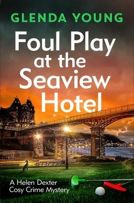 Foul Play at the Seaview Hotel: A Murderer Plays a Killer Game in This Charming, Scarborough-Set Cosy Crime Mystery by Young, Glenda