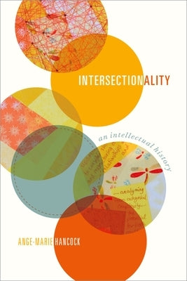 Intersectionality: An Intellectual History by Hancock, Ange-Marie