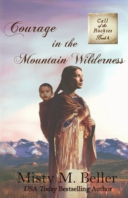 Courage in the Mountain Wilderness by Beller, Misty M.